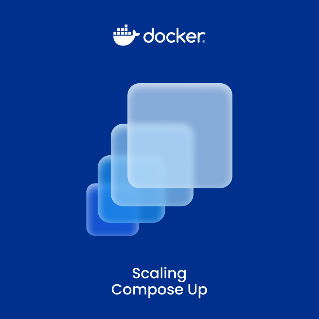 Scaling Docker Compose Up