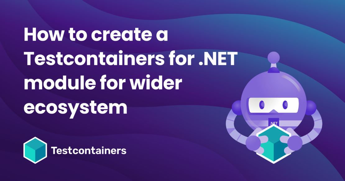 より広範なエコシステムのための Testcontainers for .NET モジュールを作成する方法