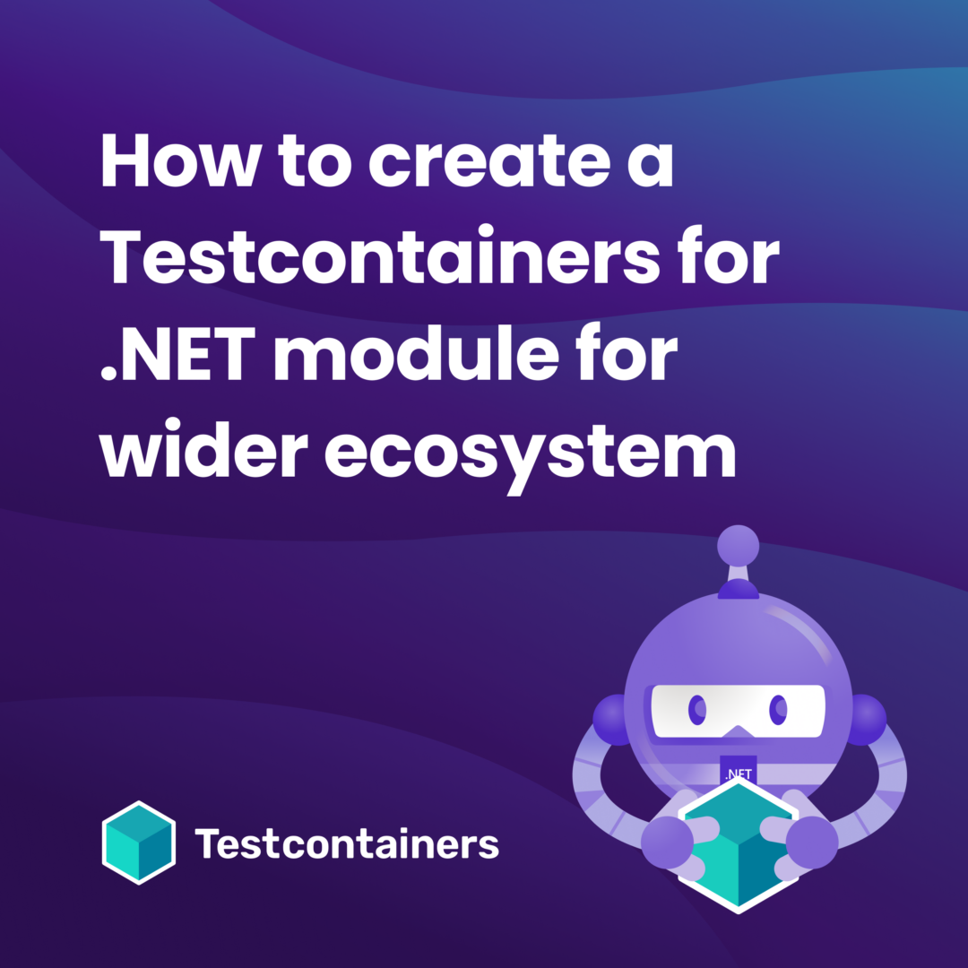 より広範なエコシステムのための Testcontainers for .NET モジュールを作成する方法