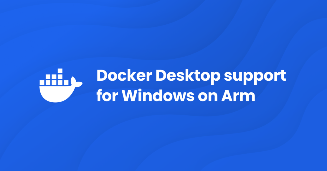 2400x1260 Docker Desktop による Windows on ARM のサポート