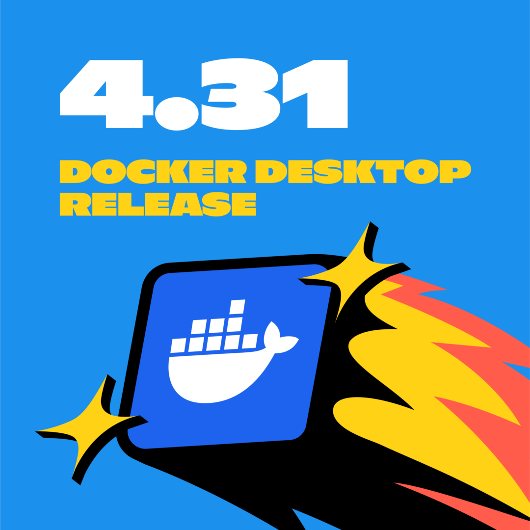 Docker Desktop 4.31: エアギャップ コンテナー、高速ビルド、Docker Desktop on Windows on Arm、Compose File Viewer、GitHub Actions のベータ リリース