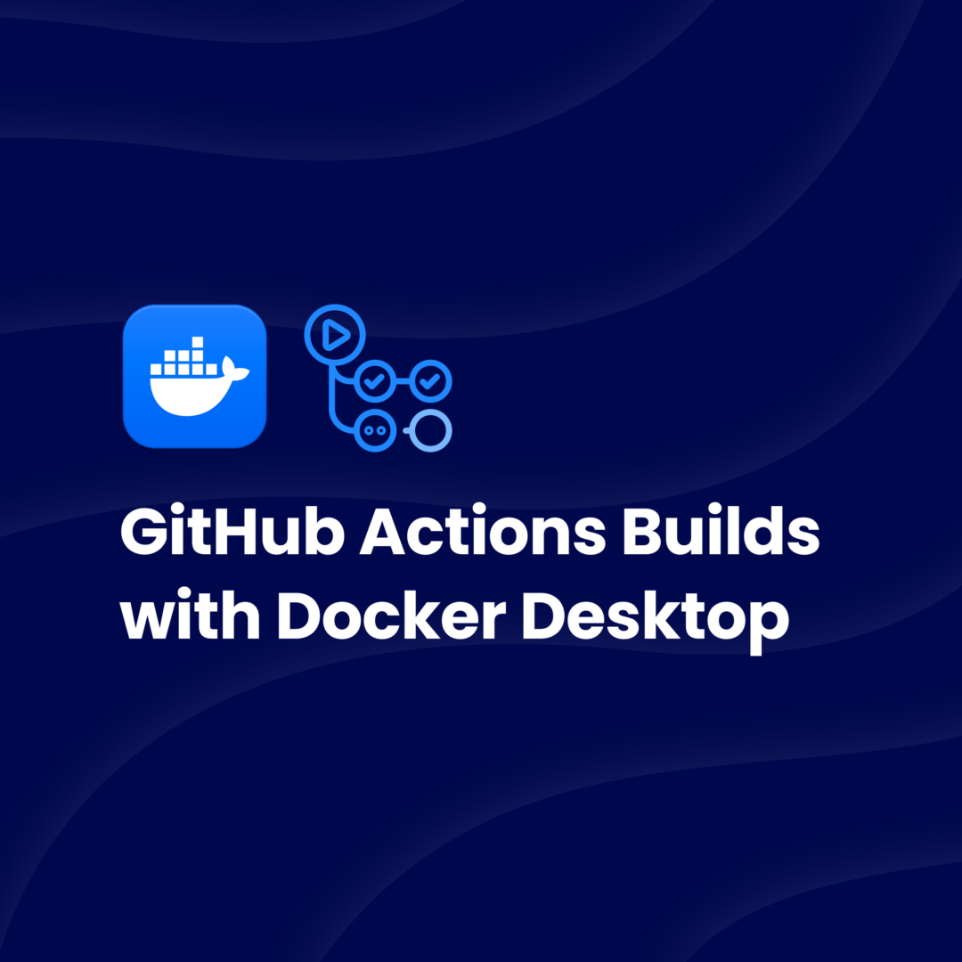新しいベータ機能: Deep Dive into GitHub Actions Docker Builds with Docker Desktop