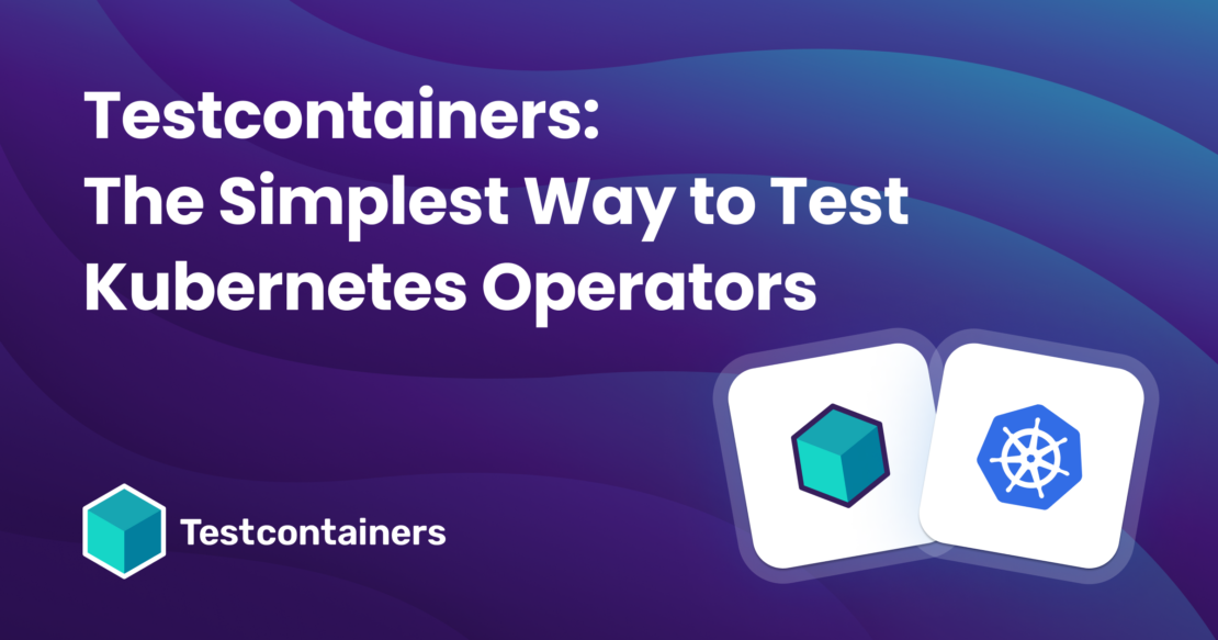 Banner testcontainers the simplest way to test kubernetes operators