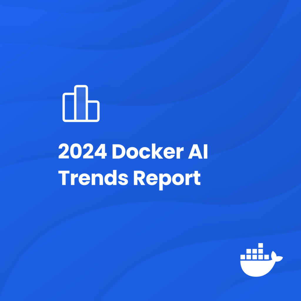 AI Trends Report 2024: AI's Growing Role in Software Development | Docker